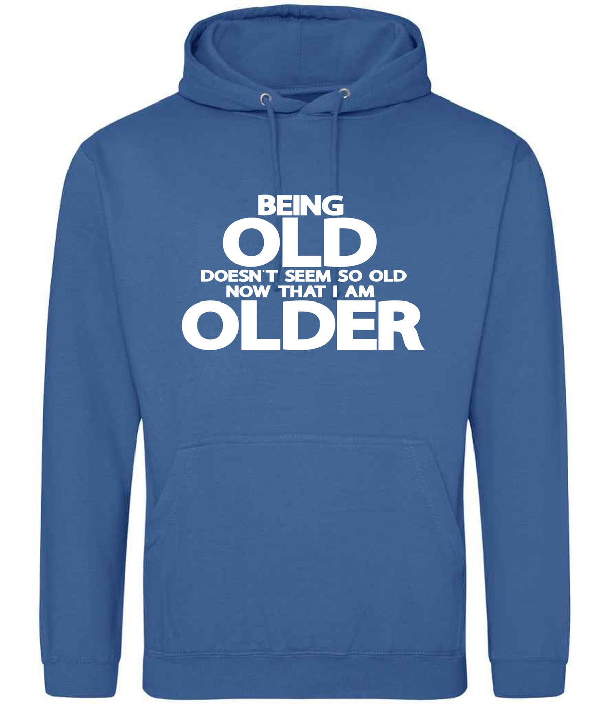 Being Old Doesn't Seem So Old Now That I Am Older hoodie in tropical blue