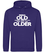 Being Old Doesn't Seem So Old Now That I Am Older hoodie in ultra violet