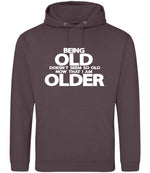 Being Old Doesn't Seem So Old Now That I Am Older hoodie in wild mulberry