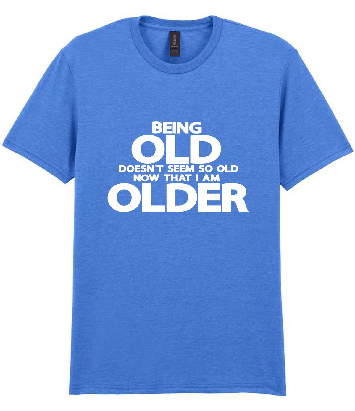 Being Old Doesn't Seem So Old Now That I Am Older t-shirt in heather royal