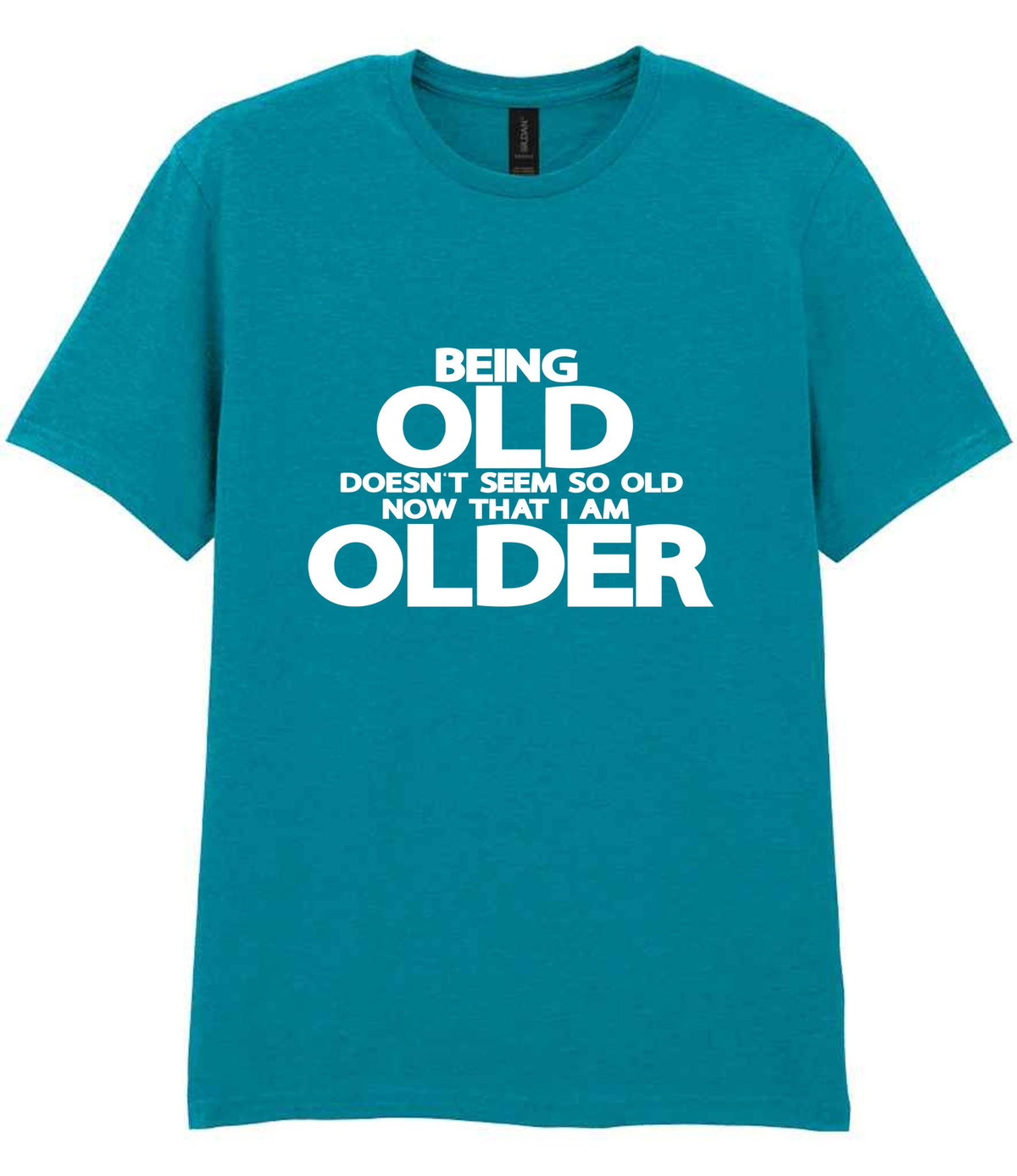 Being Old Doesn't Seem So Old Now That I Am Older t-shirt in tropical blue