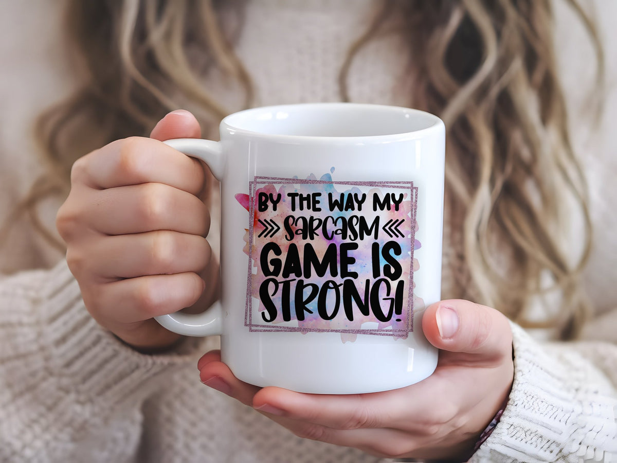 By the Way My >> Sarcasm << Game Is Strong! standard mug in white