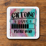 Caffeine LOADING Please Wait! coaster in white