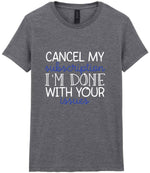 CANCEL MY Subscription I'M DONE WITH YOUR Issues t-shirt in graphite heather