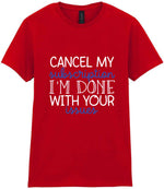 CANCEL MY Subscription I'M DONE WITH YOUR Issues t-shirt in red