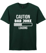 Caution Dad Joke Loading t-shirt in forest green
