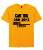 Caution Dad Joke Loading t-shirt in gold