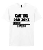 Caution Dad Joke Loading t-shirt in white