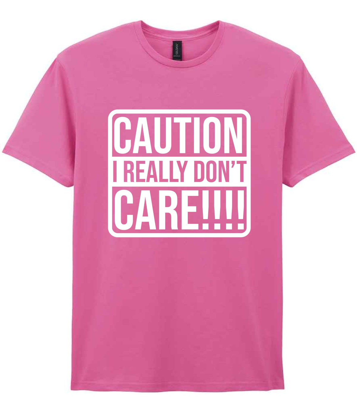 Caution I Really Don't Care!!!! t-shirt in azalea