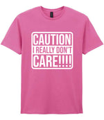 Caution I Really Don't Care!!!! t-shirt in azalea