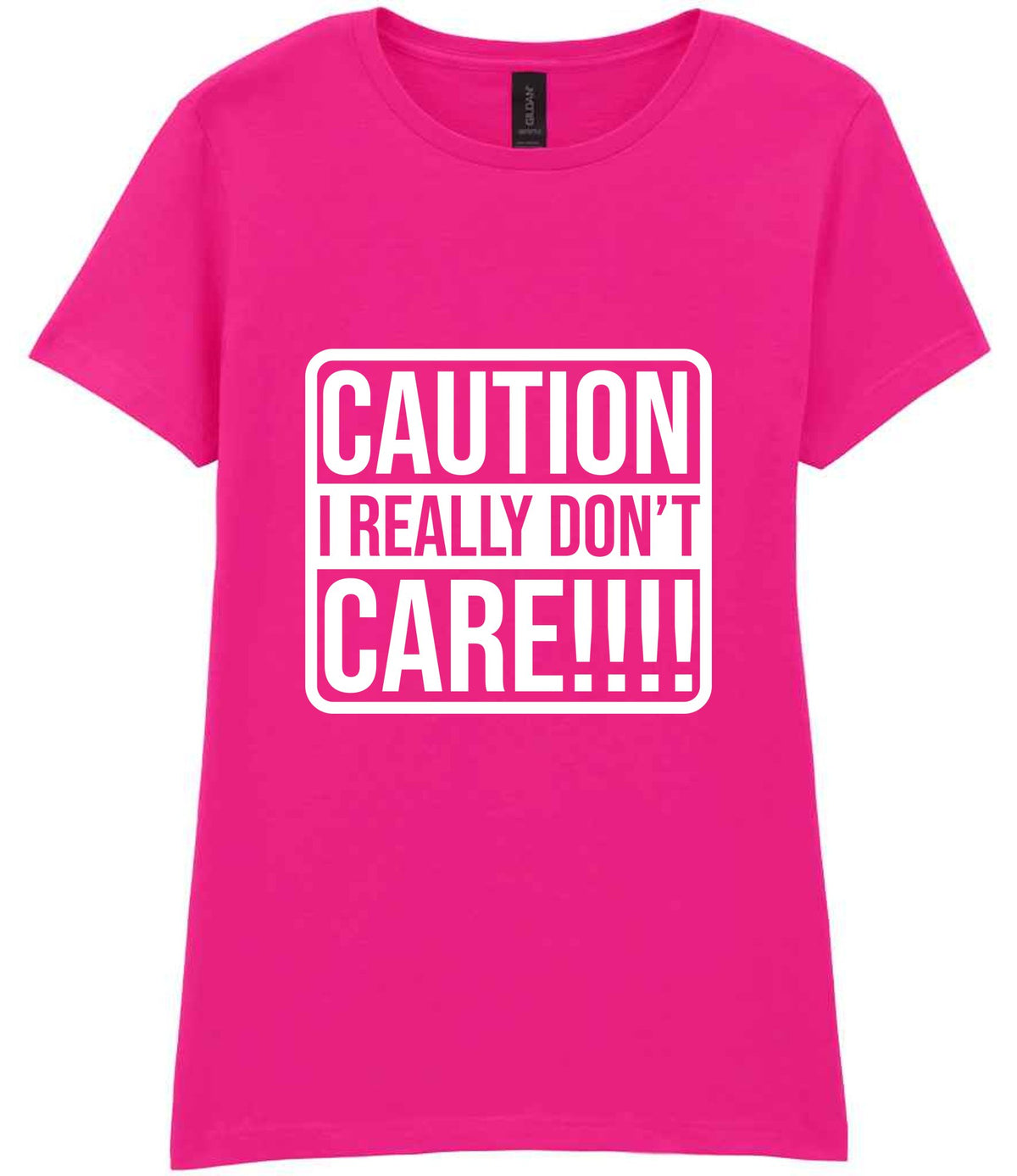 Caution I Really Don't Care!!!! t-shirt in azalea