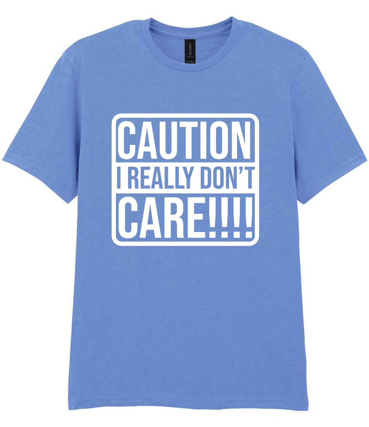 Caution I Really Don't Care!!!! t-shirt in carolina blue