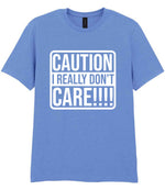 Caution I Really Don't Care!!!! t-shirt in carolina blue