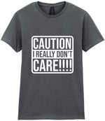 Caution I Really Don't Care!!!! t-shirt in charcoal