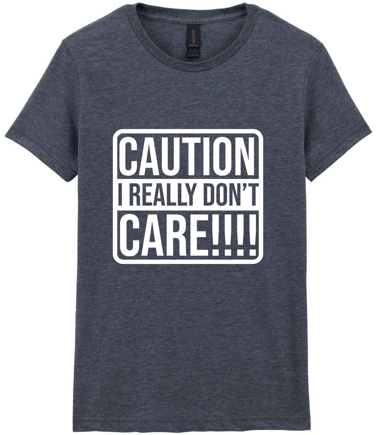 Caution I Really Don't Care!!!! t-shirt in dark heather