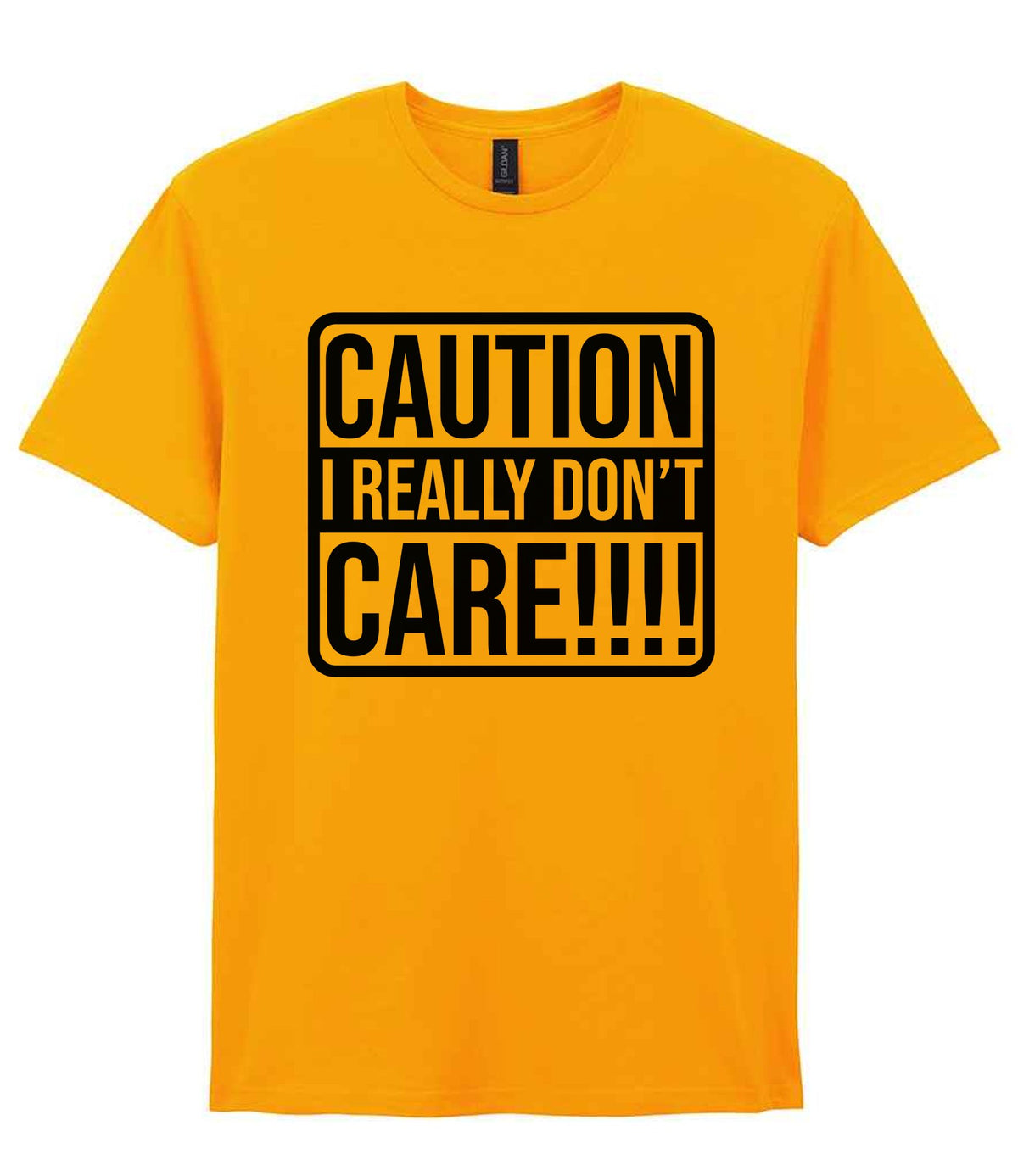 Caution I Really Don't Care!!!! t-shirt in gold