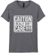 Caution I Really Don't Care!!!! t-shirt in graphite heather