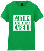 Caution I Really Don't Care!!!! t-shirt in irish green