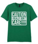 Caution I Really Don't Care!!!! t-shirt in kelly green