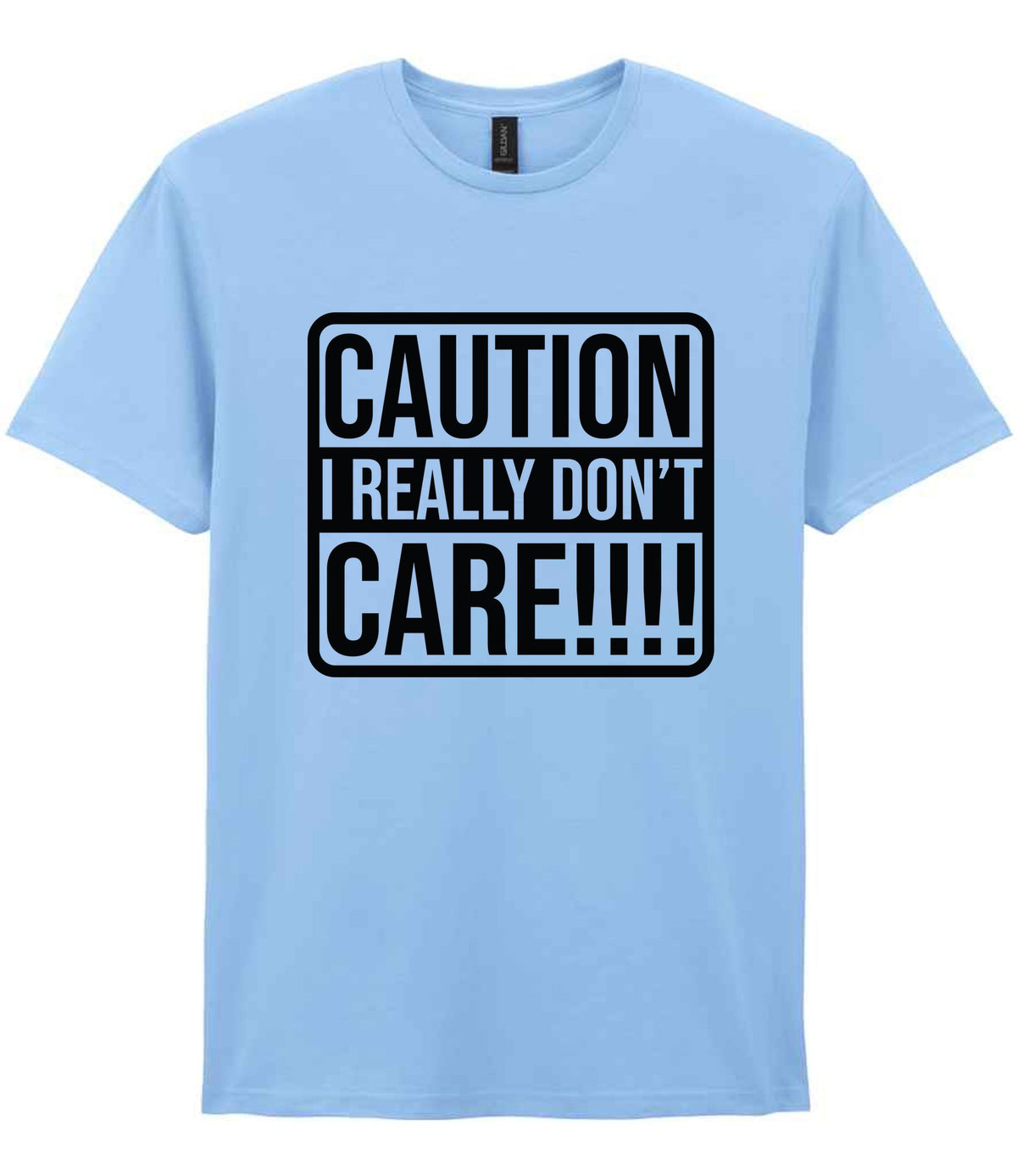 Caution I Really Don't Care!!!! t-shirt in light blue