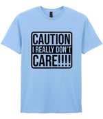 Caution I Really Don't Care!!!! t-shirt in light blue