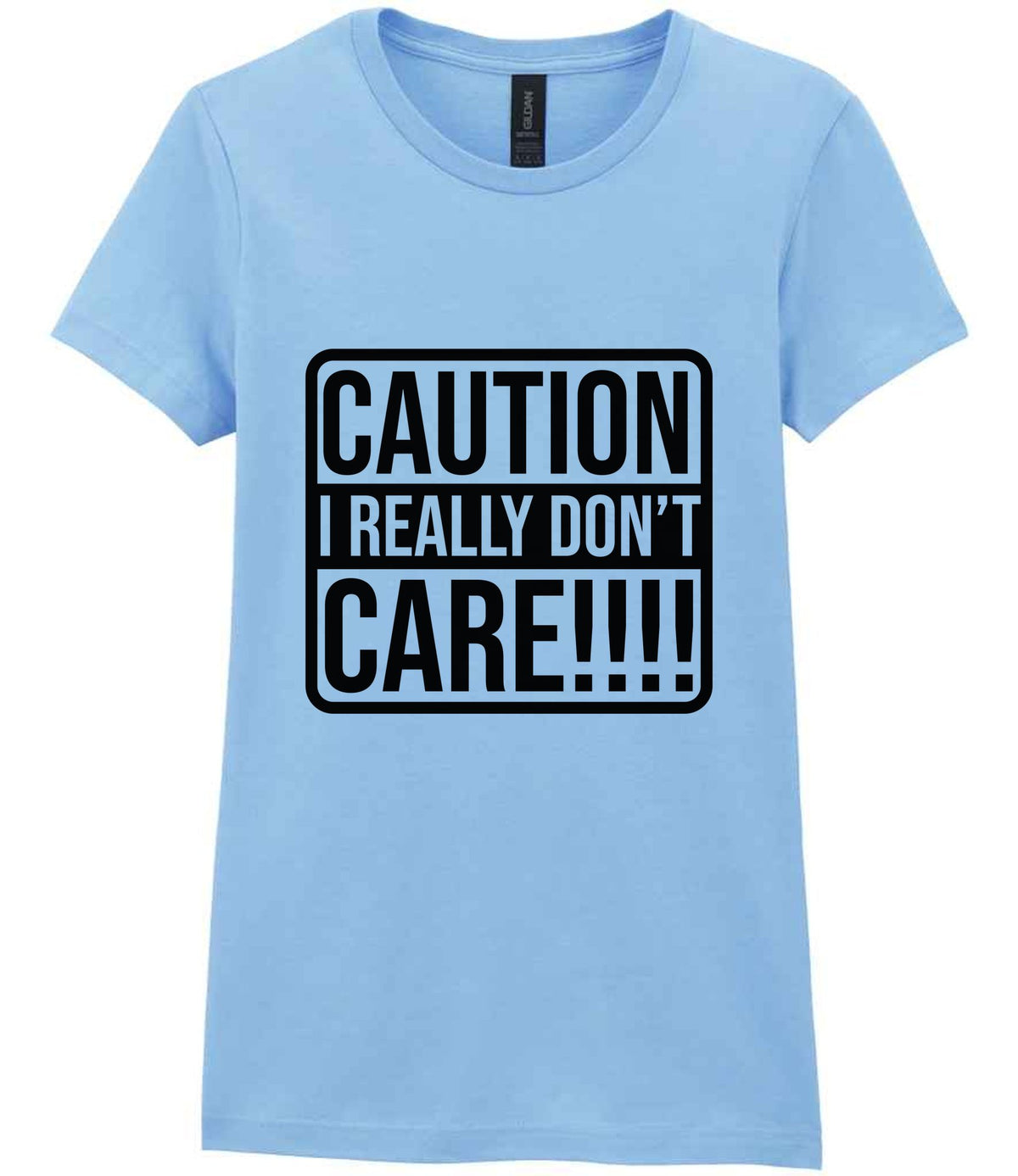 Caution I Really Don't Care!!!! t-shirt in light blue