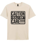 Caution I Really Don't Care!!!! t-shirt in natural