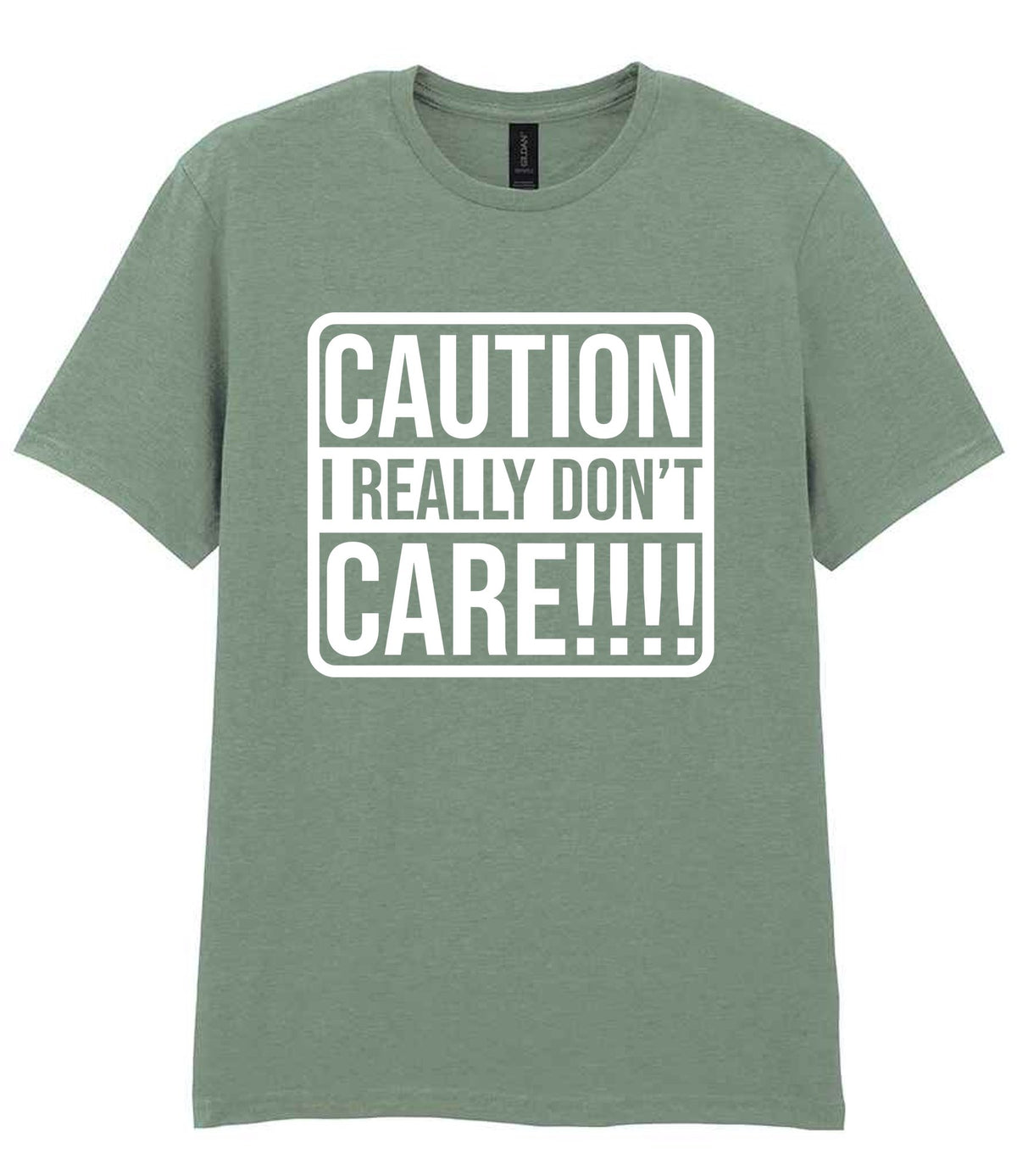 Caution I Really Don't Care!!!! t-shirt in sage