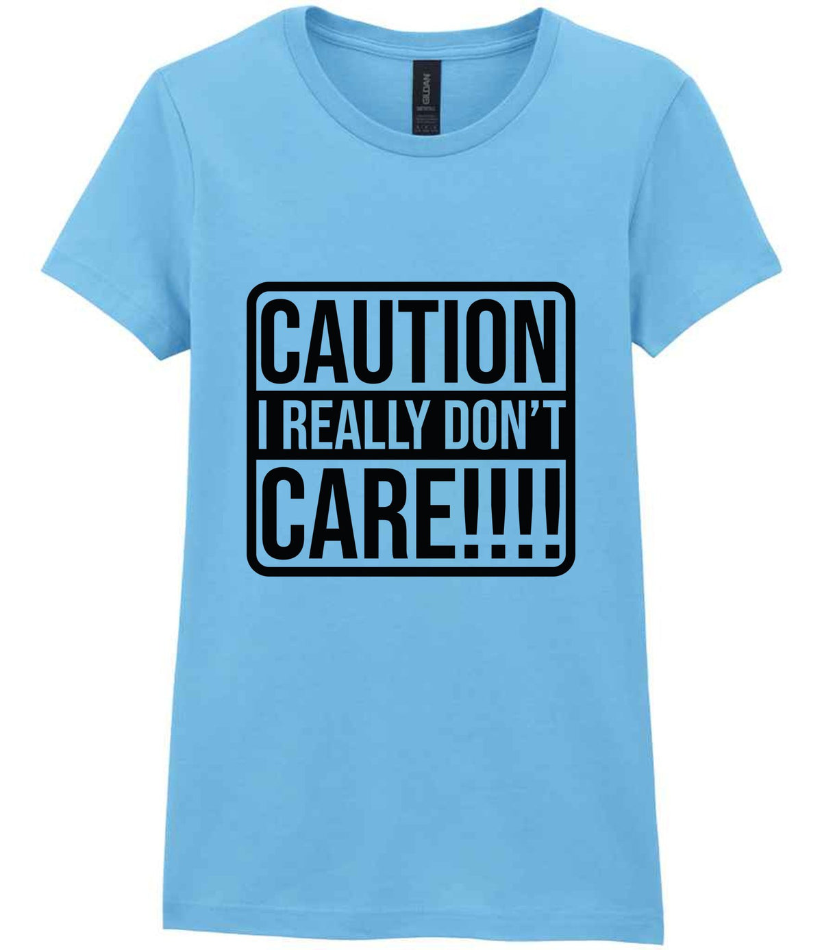 Caution I Really Don't Care!!!! t-shirt in sky blue