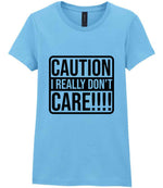 Caution I Really Don't Care!!!! t-shirt in sky blue