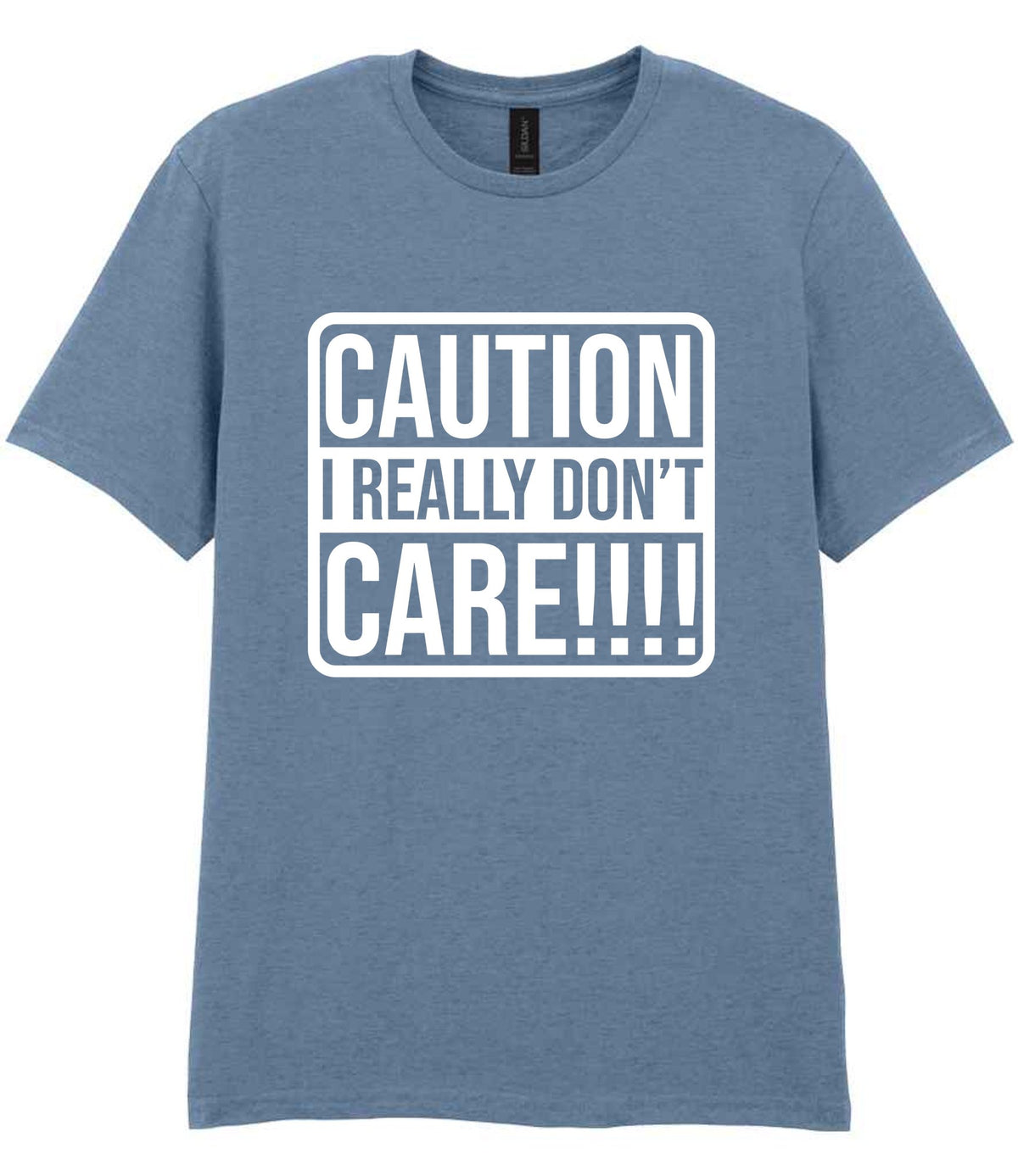 Caution I Really Don't Care!!!! t-shirt in stone blue