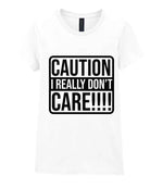 Caution I Really Don't Care!!!! t-shirt in white