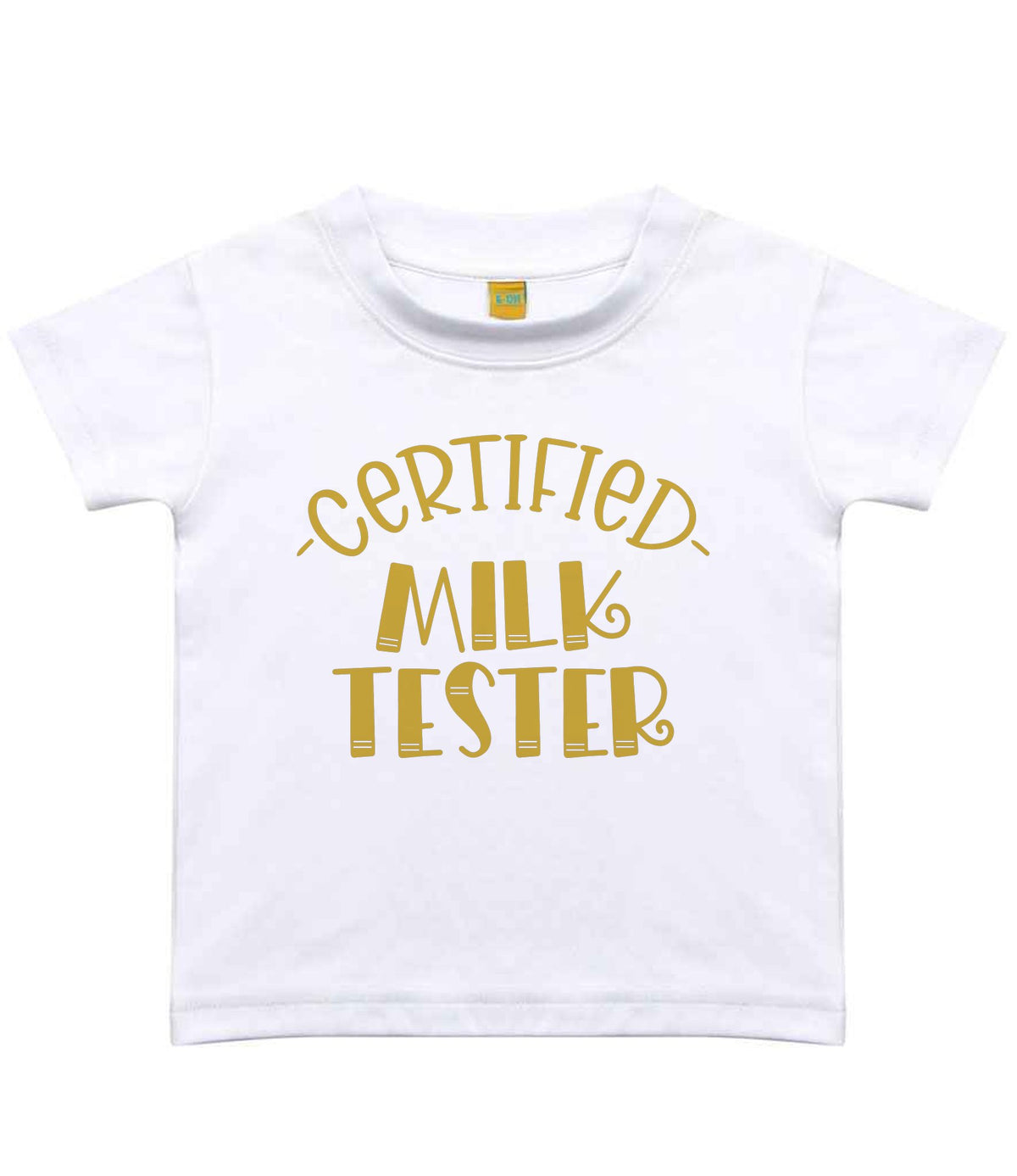 Certified Milk Tester – Baby T-Shirt in Sublimation White with Gold vinyl