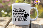 Coffee Because Teaching Is Hard orca 11oz standard mug in white