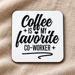 Coaster piece of the Coffee Is My Favourite Co-worker Matching Set: Mug, Coaster & T-shirt in Maroon