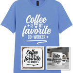 Coffee Is My Favourite Co-worker Matching Set: Mug, Coaster & T-shirt in Carolina Blue