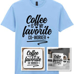 Coffee Is My Favourite Co-worker Matching Set: Mug, Coaster & T-shirt in Light Blue