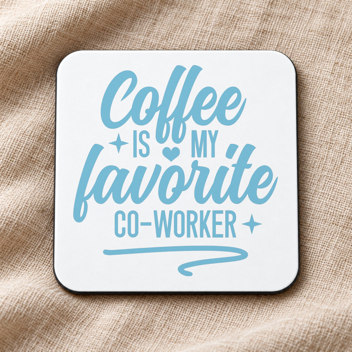 Coffee Is My Favorite Co-Worker – Coaster in White with Baby Blue vinyl