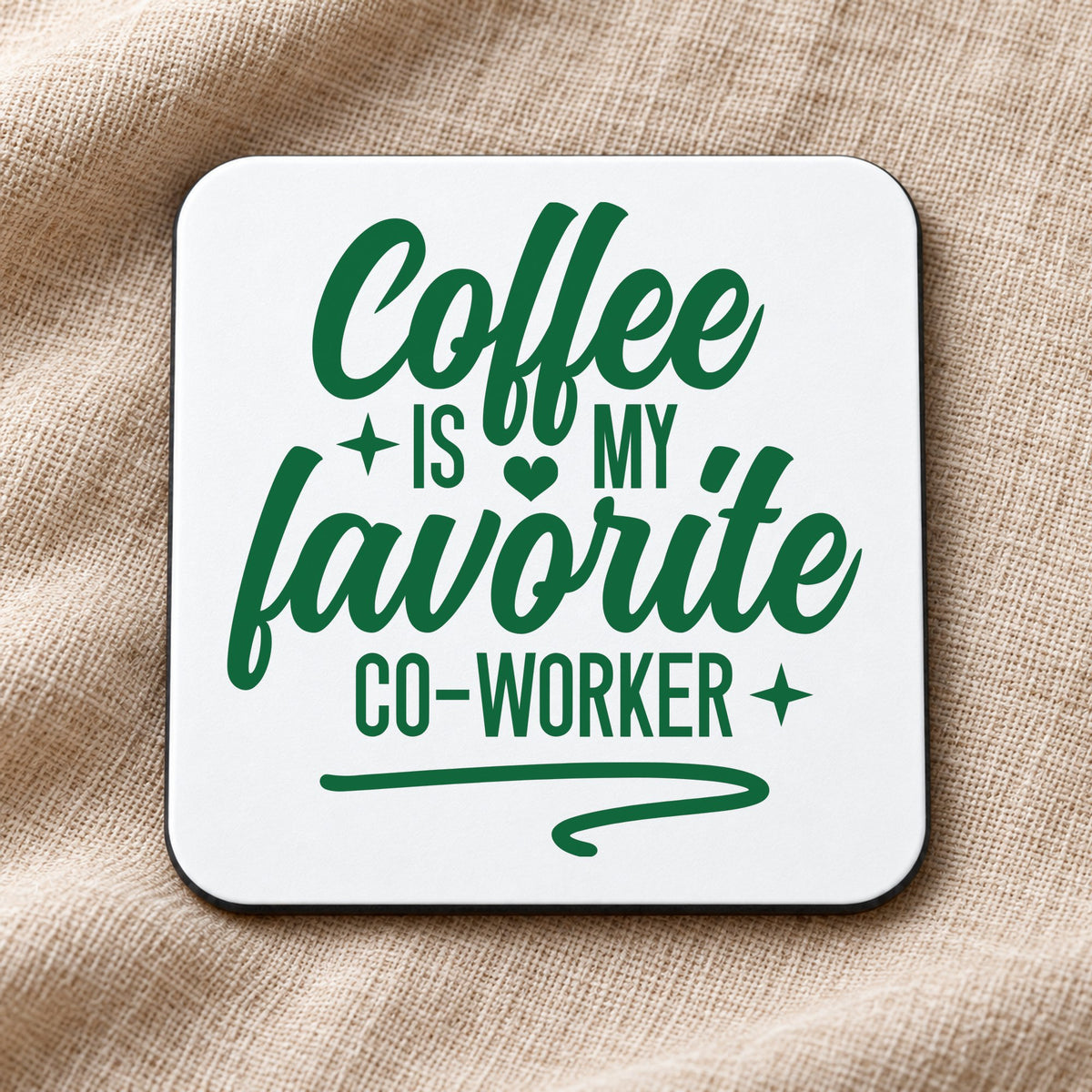 Coffee Is My Favorite Co-Worker – Coaster in White with Dark Green vinyl