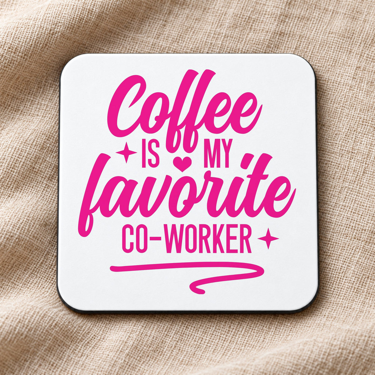 Coffee Is My Favorite Co-Worker – Coaster in White with Hot Pink vinyl