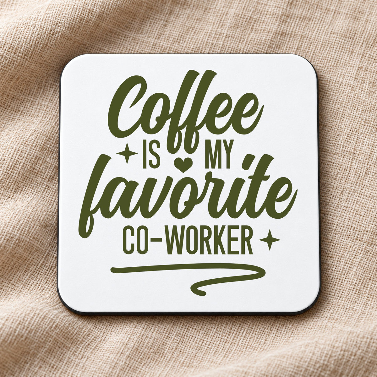 Coffee Is My Favorite Co-Worker – Coaster in White with Military Green vinyl
