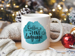Coffee Is My LOVE Language standard mug in white