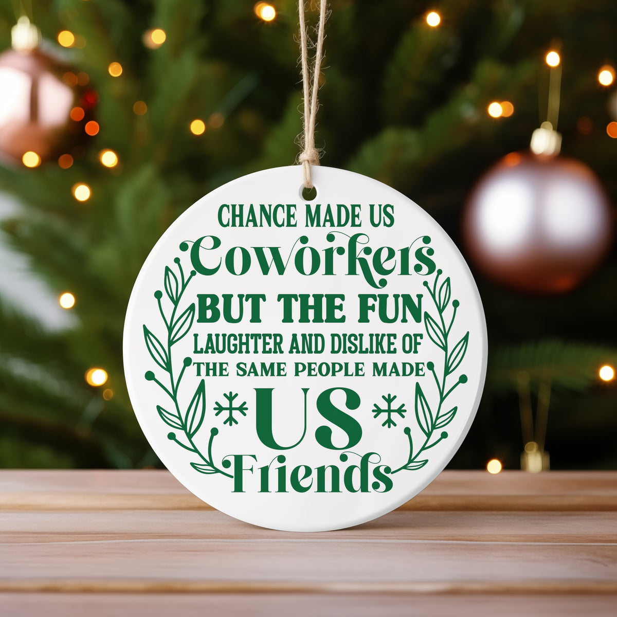 Coworkers to Friends – Ceramic Hanging Decoration in Standard with Dark Green vinyl