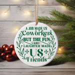 Coworkers to Friends – Ceramic Hanging Decoration in Standard with Dark Green vinyl