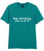 T-shirt piece of the Day Drinking Made Me Do It! Matching Set: Mug, Coaster & T-shirt in Jade Dome