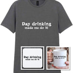 Day Drinking Made Me Do It! Matching Set: Mug, Coaster & T-shirt in Charcoal