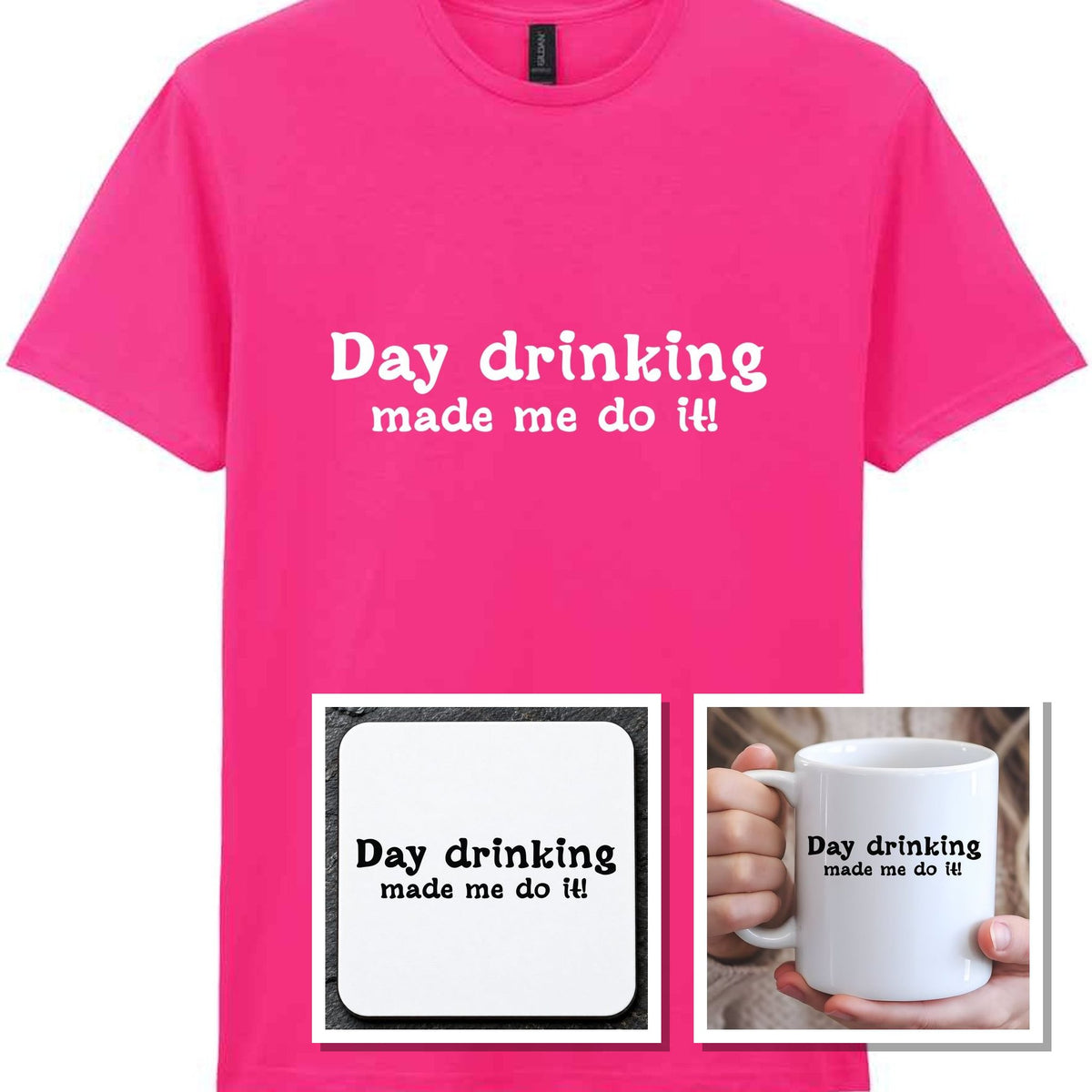 Day Drinking Made Me Do It! Matching Set: Mug, Coaster & T-shirt in Heliconia