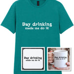 Day Drinking Made Me Do It! Matching Set: Mug, Coaster & T-shirt in Jade Dome