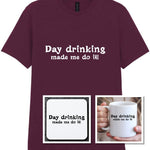 Day Drinking Made Me Do It! Matching Set: Mug, Coaster & T-shirt in Maroon