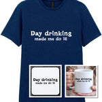 Day Drinking Made Me Do It! Matching Set: Mug, Coaster & T-shirt in Navy